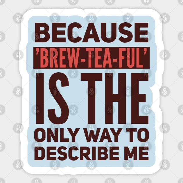 Brew tea ful. Sticker by TaansCreation 